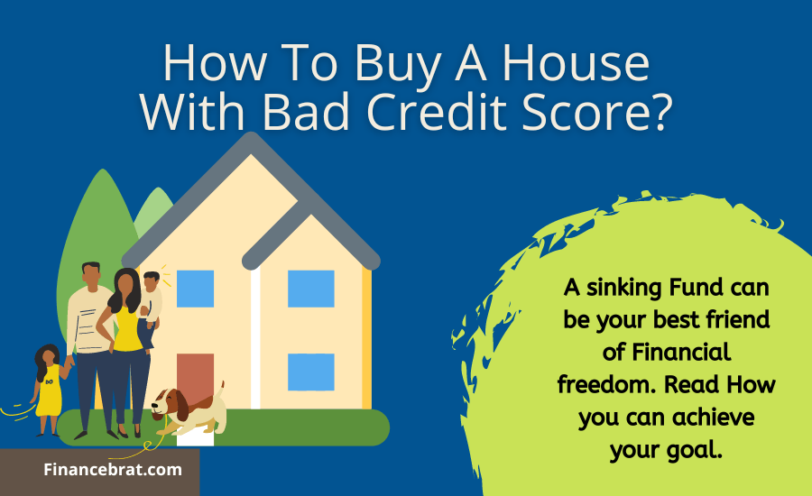 How To Buy A House With Bad Credit Score?