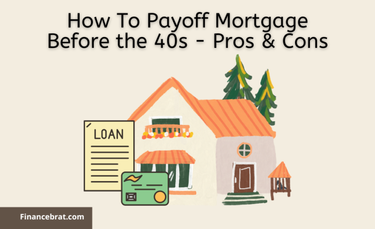 How To Payoff Mortgage Before the 40s - Pros & Cons
